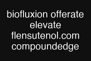 biofluxion offerate elevate flensutenol.com compoundedge